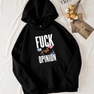FVCK YOUR OPINION HOODIE